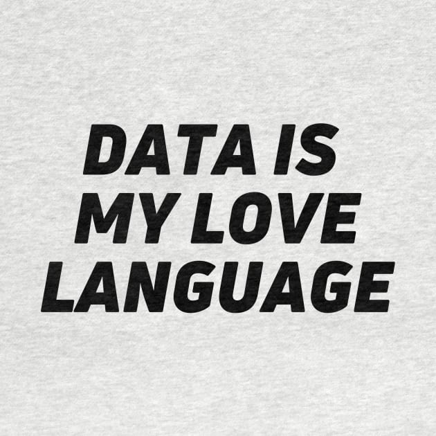 I LOVE DATA - Data is my love language classic by Toad House Pixels